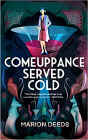A book review of
Comeuppance Served Cold
by Marion Deeds