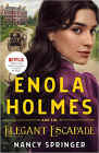 Bookcover of
Enola Holmes and the Elegant Escapade
by Nancy Springer