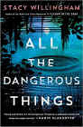 Bookcover of
All the Dangerous Things
by Stacy Willingham