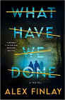 Bookcover of
What Have We Done
by Alex Finlay