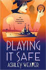 Bookcover of
Playing It Safe
by Ashley Weaver