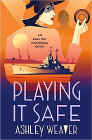 Bookcover of
Playing It Safe
by Ashley Weaver