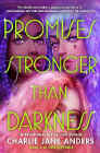 Bookcover of
Promises Stronger Than Darkness
by Charlie Jane Anders