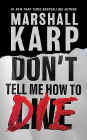 A book review of
Don't Tell Me How to Die
by Marshall Karp