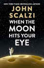 Amazon.com order for
When the Moon Hits Your Eye
by John Scalzi