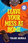 A book review of
Leave Your Mess at Home
by Tolani Akinola