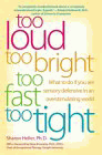 Amazon.com order for
Too Loud Too Bright Too Fast Too Tight
by Sharon Heller