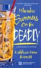 Bookcover of
Milwaukee Summers Can Be Deadly
by Kathleen Anne Barrett