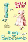 Amazon.com order for
Always The Bridesmaid
by Sarah Webb