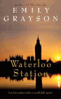 Bookcover of
Waterloo Station
by Emily Grayson