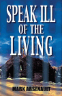 Amazon.com order for
Speak Ill of the Living
by Mark Arsenault