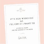 Bookcover of
It's Her Wedding But I'll Cry If I Want To
by Leslie Milk
