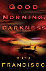 Amazon.com order for
Good Morning, Darkness
by Ruth Francisco