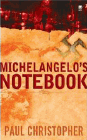 Bookcover of
Michelangelo's Notebook
by Paul Christopher