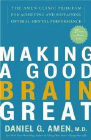 Bookcover of
Making a Good Brain Great
by Daniel G. Amen