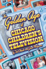 Amazon.com order for
Golden Age of Chicago Children's Television
by Ted Okuda