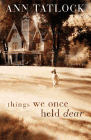 Amazon.com order for
Things We Once Held Dear
by Ann Tatlock