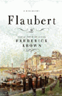 Bookcover of
Flaubert
by Frederick Brown