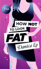 Bookcover of
How Not To Look Fat
by Danica Lo