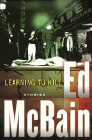 Bookcover of
Learning to Kill
by Ed McBain