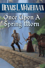 Bookcover of
Once Upon a Spring Morn
by Dennis L. McKiernan