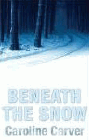 Bookcover of
Beneath the Snow
by Caroline Carver