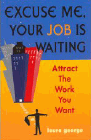 Amazon.com order for
Excuse Me, Your Job Is Waiting
by Laura George