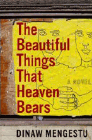 Amazon.com order for
Beautiful Things That Heaven Bears
by Dinaw Mengestu