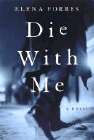 Bookcover of
Die With Me
by Elena Forbes