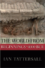 Bookcover of
World From Beginnings to 4000 BCE
by Ian Tattersall