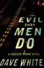 Bookcover of
Evil That Men Do
by Dave White